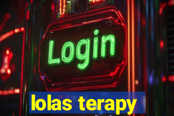 lolas terapy